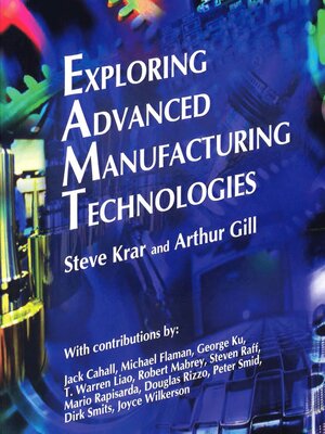cover image of Exploring Advanced Manufacturing Technologies
